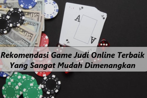 Rekomendasi Game Judi Online Terbaik Yang Sangat Mudah Dimenangkan