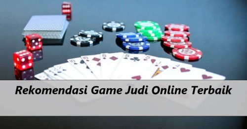 Rekomendasi Game Judi Online Terbaik